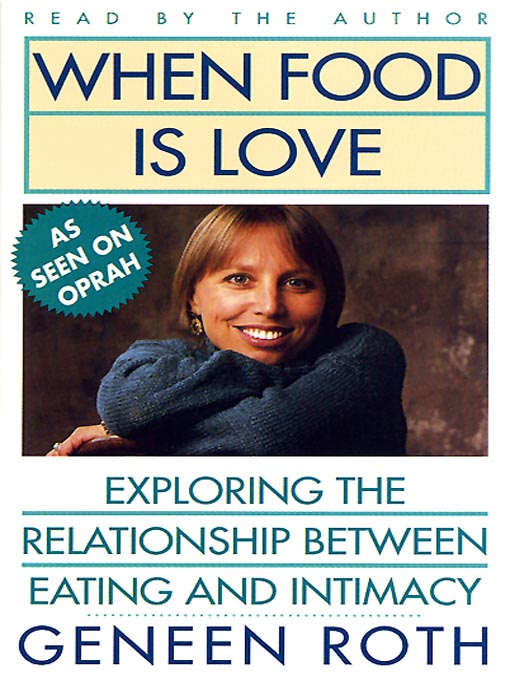 Title details for When Food Is Love by Geneen Roth - Wait list